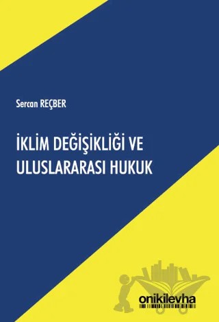 İklim Değişikliği ve Uluslararası Hukuk – Sercan Reçber – On İki Levha Yayınları kitap kapağı
