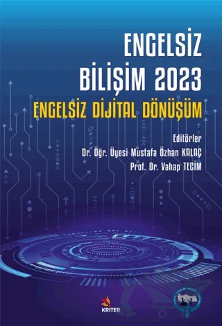Engelsiz Bilişim 2023 - Engelsiz Dijital Dönüşüm – Vahap Tecim, Mustafa Özhan Kalaç – Kriter Yayınları kitap kapağı