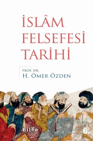 İslam Felsefesi Tarihi – H. Ömer Özden – Bilge Kültür Sanat kitap kapağı