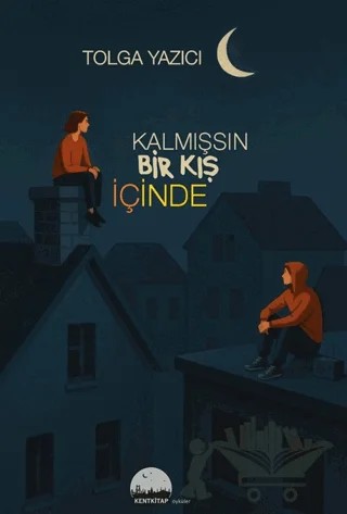 Kalmışsın Bir Kış İçinde – Tolga Yazıcı – Kent Kitap kitap kapağı