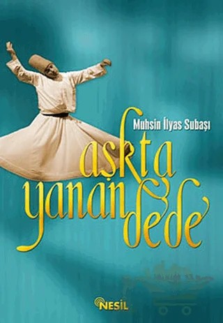 Aşkta Yanan Dede – Muhsin İlyas Subaşı – Nesil Yayınları kitap kapağı