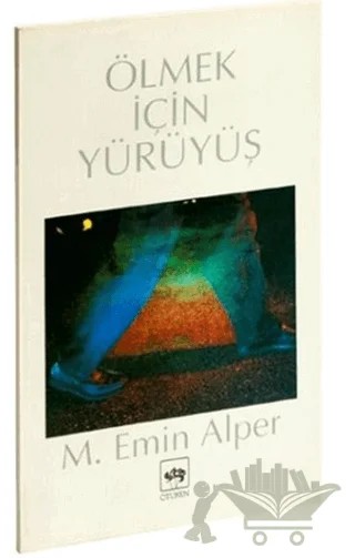 Ölmek İçin Yürüyüş – M. Emin Alper – Ötüken Neşriyat kitap kapağı