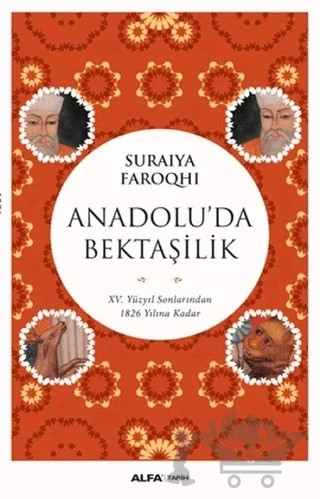 Anadolu'da Bektaşilik – Suraiya Faroqhi – Alfa Yayınları kitap kapağı
