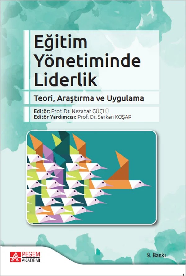 Eğitim Yönetiminde Liderlik – Nezahat Güçlü, Ali Çağatay Kılınç, Bekir Buluç, Didem Koşar – Pegem Akademi Yayıncılık kitap kapağı