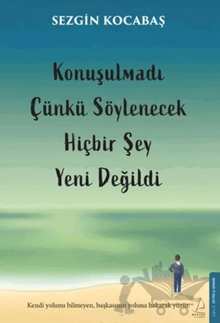 Konuşulmadı Çünkü Söylenecek Hiçbir Şey Yeni Değildi – Sezgin Kocabaş – Destek Yayınları kitap kapağı