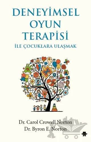 Deneyimsel Oyun Terapisi ile Çocuklara Ulaşmak – Carol Crowell Norton, Byron E. Norton – Görünmez Adam Yayıncılık kitap kapağı