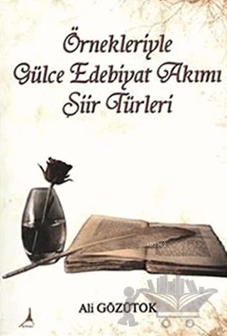 Örnekleriyle Gülce Edebiyat Akımı Şiir Türleri – Ali Gözütok – Alter Yayıncılık kitap kapağı