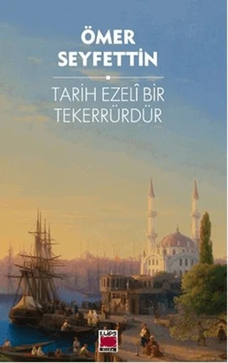 Tarih Ezeli Bir Tekerrürdür – Ömer Seyfettin – Elips Kitap kitap kapağı