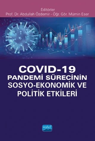 Covid-19 Pandemi Sürecinin Sosyo- Ekonomik ve Politik Etkileri – Abdullah Özdemir, Armağan Aydın, Aslı Yenipazarlı, Aziz Bostan, Begüm Didar Mutioğlu, Ece Aksu Armağan, Elvan Çokişler, Funda Çondur, Funda Kıran, Gönül Tezcan, Halil Mutioğlu, Hatice Erol, Kerim Eser Afşar, M. Metin Dam, Mehmet Özyiğit, Mümin Eser, Özlem Çetinkaya Bozkurt, Tuncay Ercan Sepetçioğlu – Nobel Akademik Yayıncılık kitap kapağı