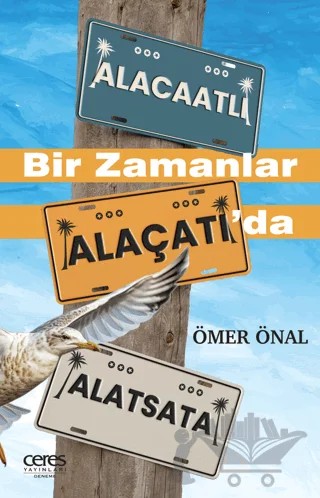 Bir Zamanlar Alaçatı’da – Ömer Önal – Ceres Yayınları kitap kapağı
