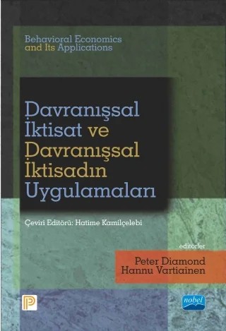 DAVRANIŞSAL İKTİSAT VE DAVRANIŞSAL İKTİSADIN UYGULAMALARI - Behavioral Economics and Its Applications – Peter Diamond - Hannu Vartiainen – Nobel Akademik Yayıncılık kitap kapağı