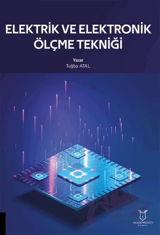 Elektrik ve Elektronik Ölçme Tekniği – Tuğba Atal – Akademisyen Kitabevi kitap kapağı