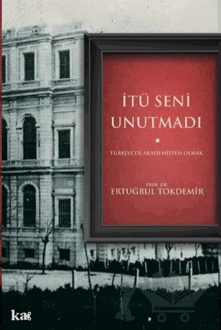 İtü Seni Unutmadı – Ertuğrul Tokdemir – Kurmaca Akademi kitap kapağı