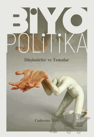 Biyopolitika - Düşünürler ve Temalar – Catherine Mills – Nota Bene Yayınları kitap kapağı