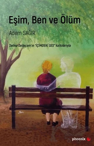 Eşim, Ben ve Ölüm – Adem Sağır – Phoenix Yayınevi kitap kapağı