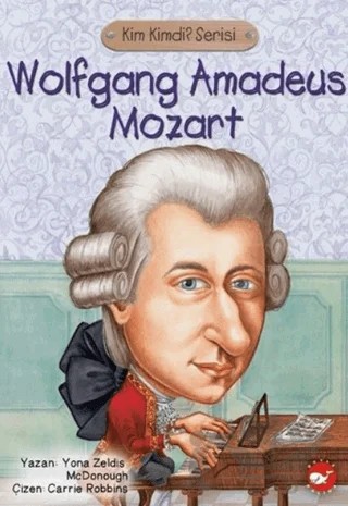 Wolfgang Amadeus Mozart Kimdi? – Yona Zeldis Mcdonough – Beyaz Balina Yayınları kitap kapağı