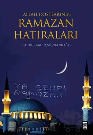 Allah Dostlarının Ramazan Hatıraları – Abdülkadir Süphandağı – Timaş Yayınları kitap kapağı