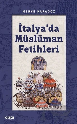 İtalya’da Müslüman Fetihleri – Merve Karagöz – Çizgi Kitabevi Yayınları kitap kapağı
