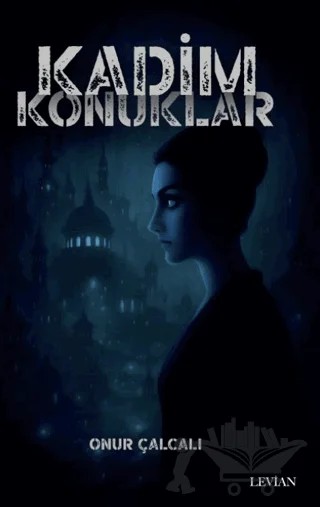 Kadim Konuklar – Onur Çalcalı – Levian Yayınevi kitap kapağı
