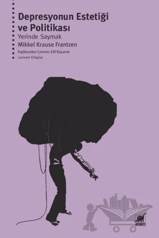 Depresyonun Estetiği ve Politikası: Yerinde Saymak – Mikkel Krause Frantzen – Ayrıntı Yayınları kitap kapağı