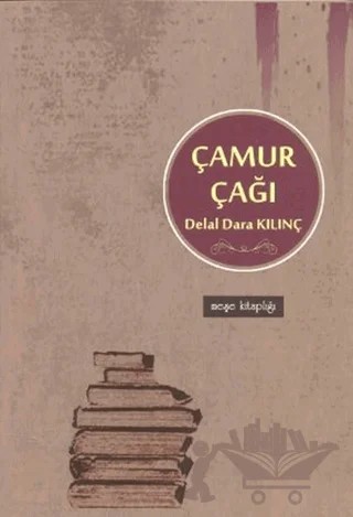 Çamur Çağı – Delal Dara Kılınç – Meşe Kitaplığı kitap kapağı