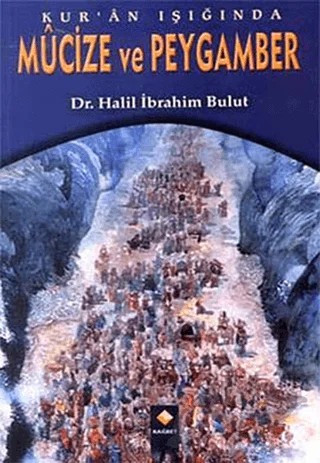 Kur’an Işığında Mucize ve Peygamber – Halil İbrahim Bulut – Rağbet Yayınları kitap kapağı