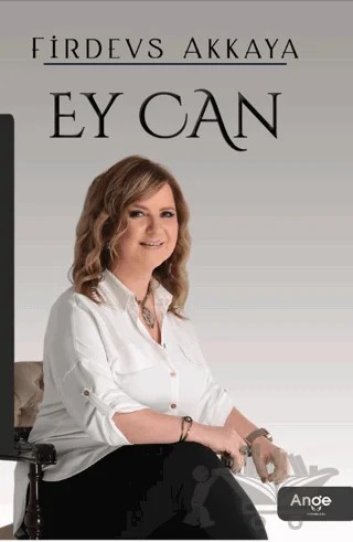 Ey Can – Firdevs Akkaya – Ange Yayınları kitap kapağı