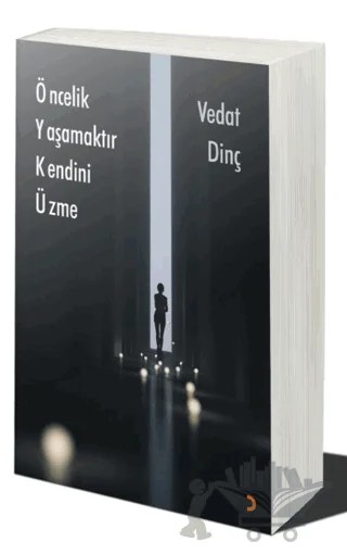 Öncelik Yaşamaktır Kendini Üzme – Vedat Dinç – Cinius Yayınları kitap kapağı