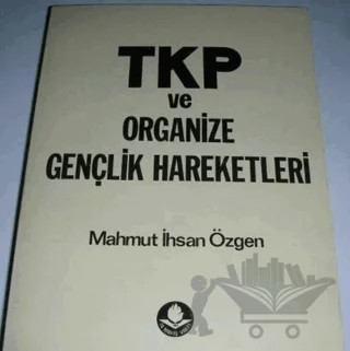 TKP ve Organize Gençlik Hareketleri – Mahmut İhsan Özgen – 14 Mayıs Vakfı Yayınları kitap kapağı