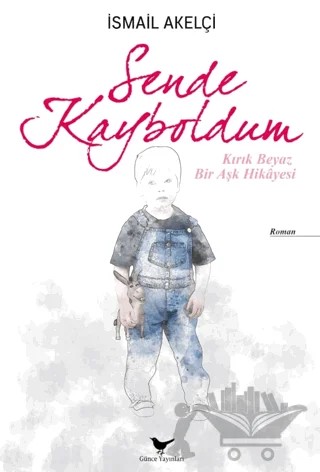 Sende Kayboldum – İsmail Akelçi – Günce Yayınları kitap kapağı