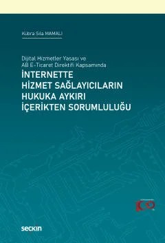 Dijital Hizmetler Yasası ve AB E–Ticaret Direktifi Kapsamındaİnternette Hizmet Sağlayıcıların Hukuka Aykırı İçerikten Sorumluluğu – Kübra Sıla Mamalı – Seçkin Yayıncılık kitap kapağı