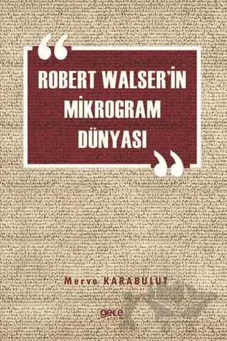 Robert Walser'in Mikrogram Dünyası – Merve Karabulut – Gece Kitaplığı kitap kapağı