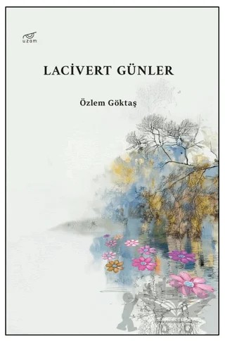 Lacivert Günler – Özlem Göktaş – Uzam Yayınları kitap kapağı