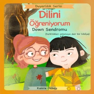 Dilini Öğreniyorum - Down Sendromu – Kamile Özbay – Yeti Kitap kitap kapağı