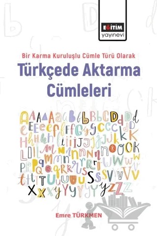 Bir Karma Kuruluşlu Cümle Türü Olarak Türkçede Aktarma Cümleleri – Emre Türkmen – Eğitim Yayınevi - Bilimsel Eserler kitap kapağı