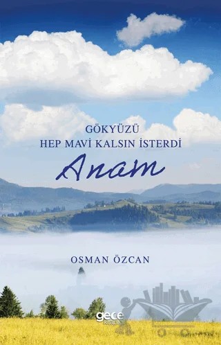 Gökyüzü Hep Mavi Kalsın İsterdi Anam – Osman Özcan – Gece Kitaplığı kitap kapağı