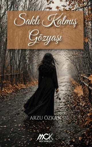 Saklı Kalmış Gözyaşı – Arzu Özkan – MCK Yayınları kitap kapağı