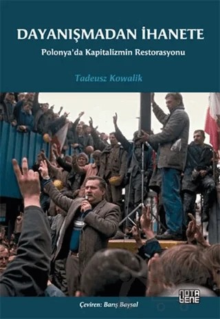 Dayanışmadan İhanete – Tadeusz Kowalik – Nota Bene Yayınları kitap kapağı