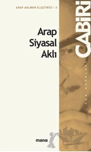 Arap Siyasal Aklı – Muhammed Abid el-Cabiri – Mana Yayınları kitap kapağı