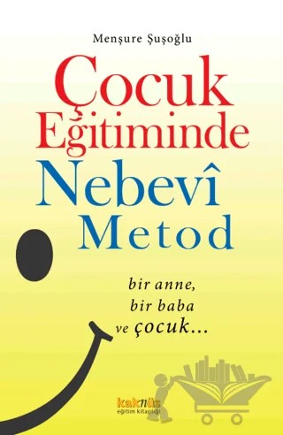 Çocuk Eğitiminde Nebevi Metot – Menşure Şuşoğlu – Kaknüs Yayınları kitap kapağı