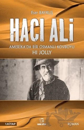 Hacı Ali: Amerika'da Bir Osmanlı Kovboyu – Eser Baykuş – Onur Kitap kitap kapağı
