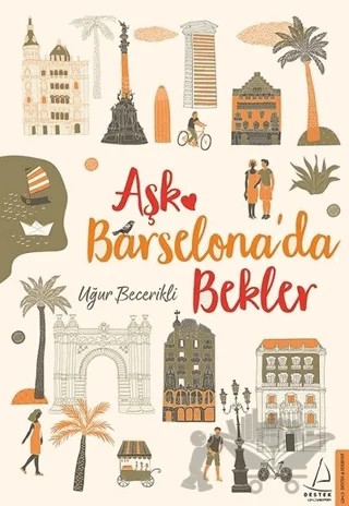 Aşk Barselona'da Bekler – Uğur Becerikli – Destek Yayınları kitap kapağı