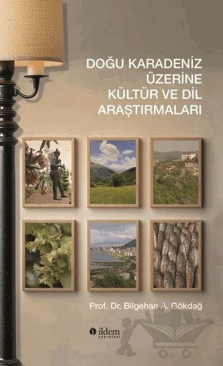 Doğu Karadeniz Üzerine Kültür ve Dil Araştırmaları – Bilgehan A. Gökdağ – İldem Yayınları kitap kapağı