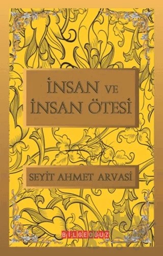 İnsan ve İnsan Ötesi – S. Ahmet Arvasi – Bilgeoğuz Yayınları kitap kapağı