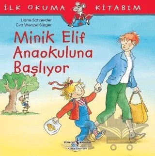 Minik Elif Anaokuluna Başlıyor – Liane Schneider – İş Bankası Kültür Yayınları kitap kapağı