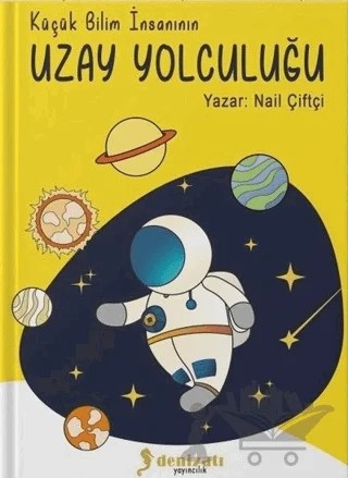 Küçük Bilim İnsanının Uzay Yolculuğu – Nail Çiftçi – Denizatı Yayıncılık kitap kapağı