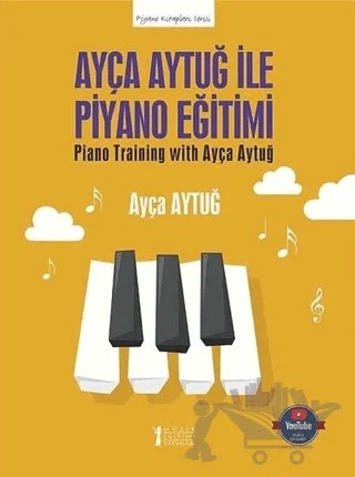 Ayça Aytuğ ile Piyano Eğitimi – Ayça Aytuğ – Müzik Eğitimi Yayınları kitap kapağı