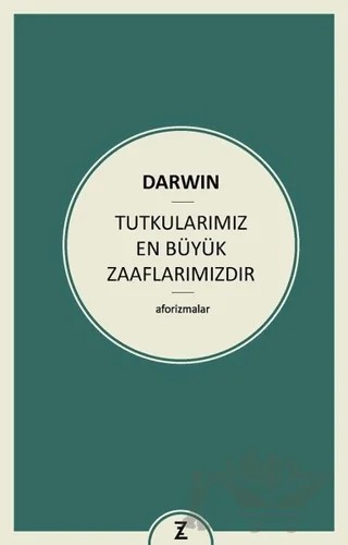 Tutkularımız En Büyük Zaaflarımızdır – Charles Darwin – Zeplin Kitap kitap kapağı