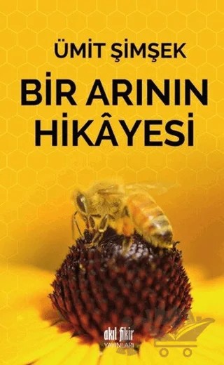 Bir Arının Hikayesi – Ümit Şimşek – Akıl Fikir Yayınları kitap kapağı