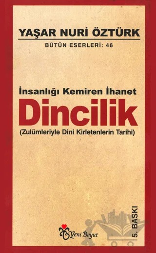 İnsanlığı Kemiren İhanet Dincilik Bütün Eserleri:46 – Yaşar Nuri Öztürk – Yeni Boyut Yayınları kitap kapağı